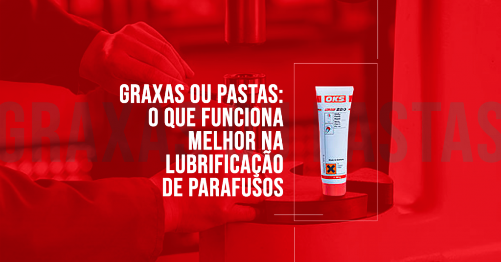 Graxas ou pastas: o que funciona melhor na lubrificação de parafusos