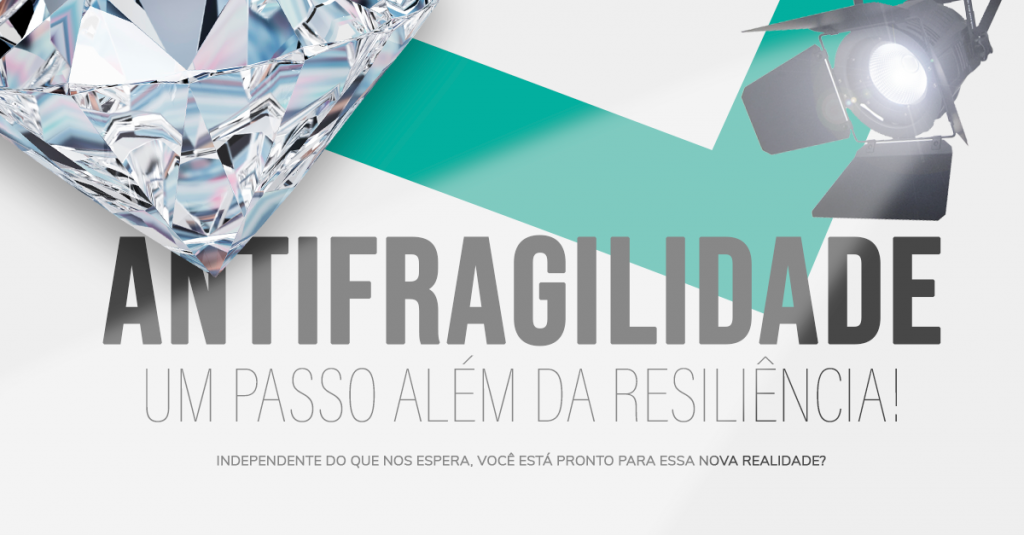 Antifragilidade — um passo além da resiliência!