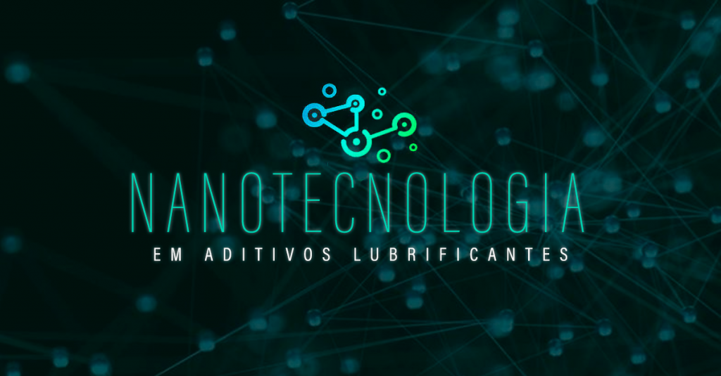 Nanotecnologia em aditivos lubrificantes