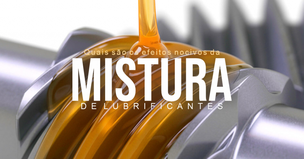 QUAIS SÃO OS EFEITOS NOCIVOS DA MISTURA DE LUBRIFICANTES?