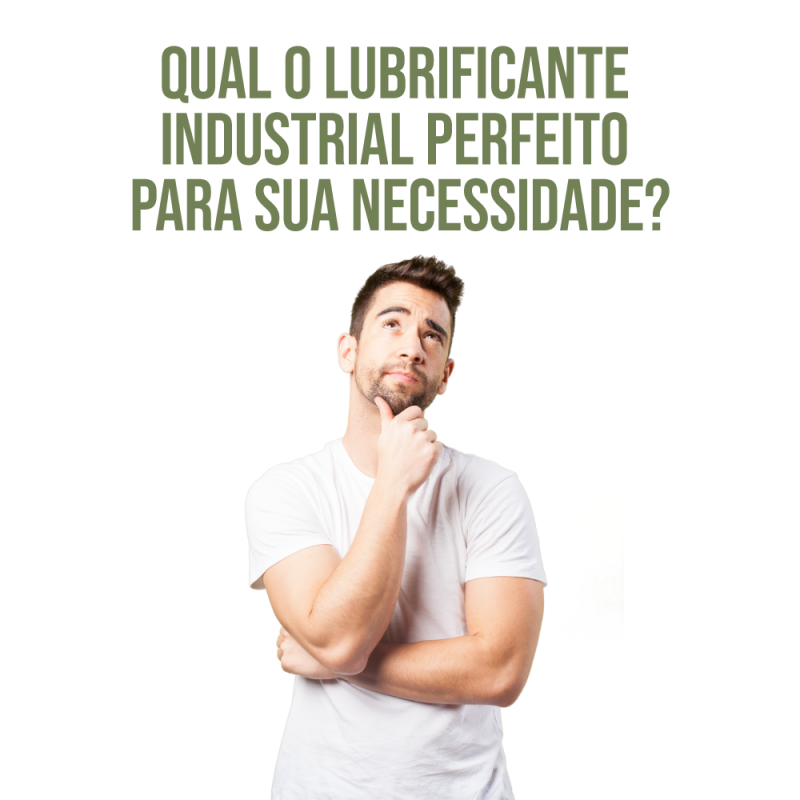 QUAL O LUBRIFICANTE INDUSTRIAL PERFEITO PARA SUA NECESSIDADE?