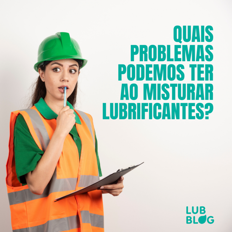 QUAIS PROBLEMAS PODEMOS TER AO MISTURAR LUBRIFICANTES?