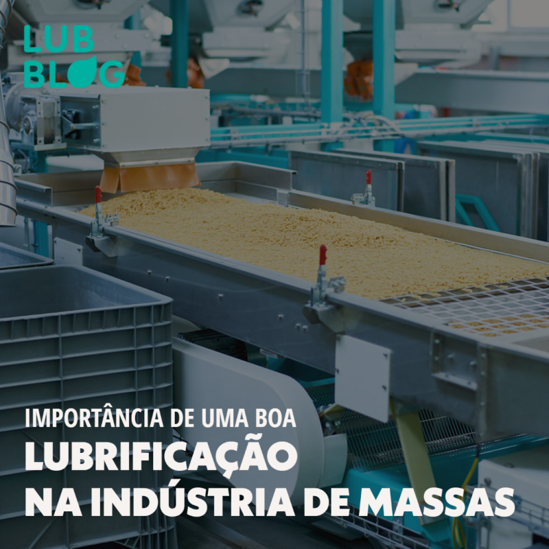 IMPORTÂNCIA DE UMA BOA LUBRIFICAÇÃO NA INDÚSTRIA DE MASSAS