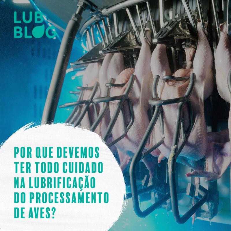 POR QUE DEVEMOS TER TODO CUIDADO NA LUBRIFICAÇÃO DO PROCESSAMENTO DE AVES?