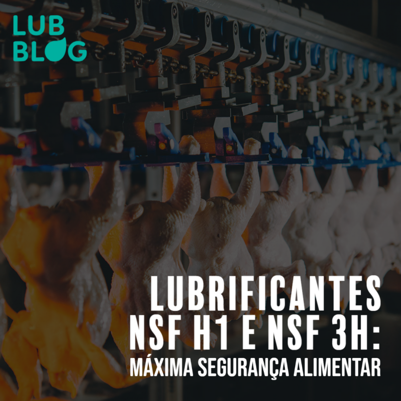 LUBRIFICANTES NSF H1 E NSF 3H: MÁXIMA SEGURANÇA ALIMENTAR